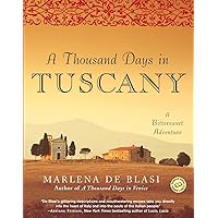 A Thousand Days in Tuscany: A Bittersweet Adventure A Thousand Days in Tuscany: A Bittersweet Adventure Paperback Kindle Hardcover