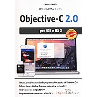 Programmare con Objective-C 2.0. per iOS e OS X. Programmare con Objective-C 2.0. per iOS e OS X. Paperback Kindle