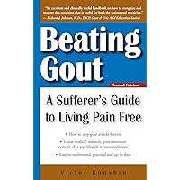 Beating Gout: A Sufferer's Guide to Living Pain Free Beating Gout: A Sufferer's Guide to Living Pain Free Paperback Kindle