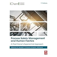 Process Safety Management and Human Factors: A Practitioner’s Experiential Approach Process Safety Management and Human Factors: A Practitioner’s Experiential Approach Kindle Paperback