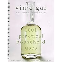Vinegar: 1001 Practical Household Uses Vinegar: 1001 Practical Household Uses Spiral-bound
