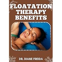 FLOATATION THERAPY BENEFITS: The Submerged Sanctuary, Embracing the Mental, Physical Healing Potential of Floatation Therapy FLOATATION THERAPY BENEFITS: The Submerged Sanctuary, Embracing the Mental, Physical Healing Potential of Floatation Therapy Kindle Paperback