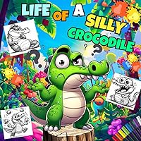 Life Of A Silly Crocodile Coloring Book: +40 Funny Crocodile Coloring Pages For Kids And Toddlers (Funny Coloring Books For Kids , Boys And Girls .) Life Of A Silly Crocodile Coloring Book: +40 Funny Crocodile Coloring Pages For Kids And Toddlers (Funny Coloring Books For Kids , Boys And Girls .) Paperback