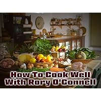 How To Cook Well With Rory O'Connell