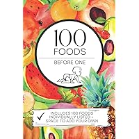 100 Foods Before 1 - Baby Checklist Book: 100 First Foods Book - Including First 100 Foods Checklist, Individual Foods Listed With Space To Write How ... & Blank Pages For Foods We Haven't Included!
