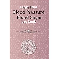 Large Print Blood Pressure Blood Sugar Log Book: Daily Blood Pressure Tracker, Over 2 Years Diabetes, Glucose/ Medication Notebook, Heart Rate ... Men, Women, Elderly, Adults...6x9 | 110 Pages Large Print Blood Pressure Blood Sugar Log Book: Daily Blood Pressure Tracker, Over 2 Years Diabetes, Glucose/ Medication Notebook, Heart Rate ... Men, Women, Elderly, Adults...6x9 | 110 Pages Paperback Hardcover