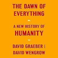 The Dawn of Everything: A New History of Humanity The Dawn of Everything: A New History of Humanity Audible Audiobook Kindle Paperback Hardcover