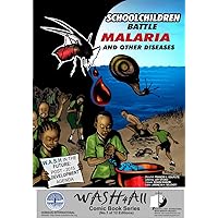 Schoolchildren Battle Malaria and Other Diseases: The first edition of a planned 13 part series entitled (WASH 4 ALL (Water, Sanitation And Hygiene For All) Book 1)