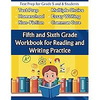 Fifth and Sixth Grade Workbook for Reading and Writing Practice: Test Prep for Grade 5 and 6 Students, Homeschoolers, and Teachers (Workbooks for Reading and Writing Excellence)