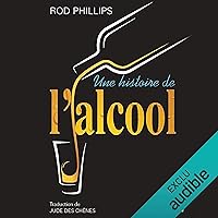 Une histoire de l'alcool [A history of alcohol] Une histoire de l'alcool [A history of alcohol] Audible Audiobook Paperback Mass Market Paperback
