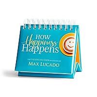 How Happiness Happens: The Unexpected Path to Genuine Joy (Max Lucado Perpetual Calendar) How Happiness Happens: The Unexpected Path to Genuine Joy (Max Lucado Perpetual Calendar) Spiral-bound