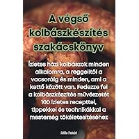 A végső kolbászkészítés szakácskönyv (Hungarian Edition)