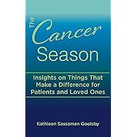 The Cancer Season: Insights on Things That Make a Difference for Patients and Loved Ones The Cancer Season: Insights on Things That Make a Difference for Patients and Loved Ones Kindle Paperback