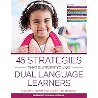45 Strategies That Support Young Dual Language Learners 45 Strategies That Support Young Dual Language Learners Paperback Kindle