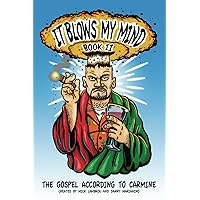 It Blows My Mind Book II: The Gospel According to Carmine It Blows My Mind Book II: The Gospel According to Carmine Paperback Kindle