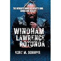 Windham Lawrence Rotunda : The intricate dance of Wyatt's Ring Genius and Reality: The Death, Memoir, Legacy, and Mesmerizing Achievements of Wrestling's Psychological Maestro Windham 