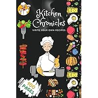 Kitchen Chronicles: Blank Recipe Book to Write In your own Recipes - 100 Pages