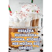 KsiĄŻka Kucharska Mocha, Której Nie MoŻna SiĘ OprzeĆ (Polish Edition)