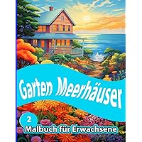 Garten Meerhäuser: Malbuch für Erwachsene: Entspannen Sie sich und füllen Sie die Seiten mit den Farben des Meeres und des Strandes. (Dutch Edition)