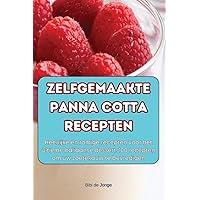 Zelfgemaakte Panna Cotta Recepten (Dutch Edition)