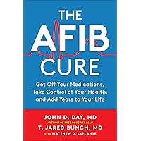 The AFib Cure: Get Off Your Medications, Take Control of Your Health, and Add Years to Your Life The AFib Cure: Get Off Your Medications, Take Control of Your Health, and Add Years to Your Life Paperback Kindle Audible Audiobook Spiral-bound Audio CD
