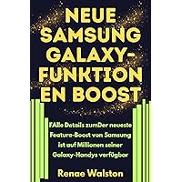 NEUE SAMSUNG GALAXY-FUNKTIONEN BOOST: FAlle Details zumDer neueste Feature-Boost von Samsung ist auf Millionen seiner Galaxy-Handys verfügbar (German Edition) NEUE SAMSUNG GALAXY-FUNKTIONEN BOOST: FAlle Details zumDer neueste Feature-Boost von Samsung ist auf Millionen seiner Galaxy-Handys verfügbar (German Edition) Kindle Paperback