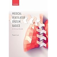Medical Ventilator System Basics: A Clinical Guide Medical Ventilator System Basics: A Clinical Guide Kindle Paperback