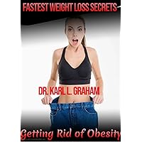 Fastest Weight Loss Secrets: Getting Rid of Obesity Fastest Weight Loss Secrets: Getting Rid of Obesity Kindle Paperback