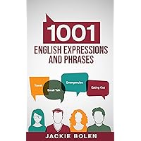 1001 English Expressions and Phrases: Common Sentences and Dialogues Used by Native English Speakers in Real-Life Situations (Learn to Speak English)