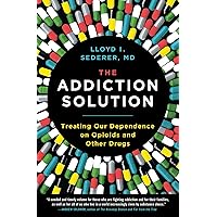 The Addiction Solution: Treating Our Dependence on Opioids and Other Drugs The Addiction Solution: Treating Our Dependence on Opioids and Other Drugs Paperback Audible Audiobook Kindle Hardcover Audio CD