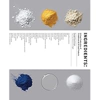 Ingredients: A Visual Exploration of 75 Additives & 25 Food Products Ingredients: A Visual Exploration of 75 Additives & 25 Food Products Kindle Hardcover