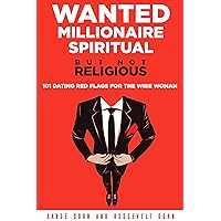 Wanted Millionaire Spiritual, But Not Religious: 101 Dating Red Flags For The Wise Woman