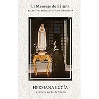 El mensaje de Fátima a través de los tiempos y de los acontecimientos: La Hermana Lucía, la memoria que de ella tenemos (Spanish Edition)