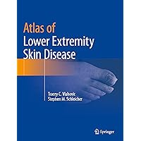 Atlas of Lower Extremity Skin Disease Atlas of Lower Extremity Skin Disease Paperback Kindle Hardcover
