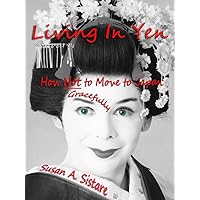 Living In Yen: How Not to Move to Japan Gracefully Living In Yen: How Not to Move to Japan Gracefully Kindle Paperback