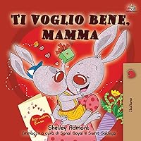Ti voglio bene, mamma: I Love My Mom - Italian Edition (Italian Bedtime Collection) Ti voglio bene, mamma: I Love My Mom - Italian Edition (Italian Bedtime Collection) Paperback Hardcover
