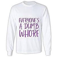 Everyone is Dumbs Whore Sarcasm Funny Anti Social Jokes Grey and Muticolor Unisex Long Sleeve T Shirt