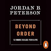 Beyond Order: 12 More Rules for Life Beyond Order: 12 More Rules for Life Audible Audiobook Hardcover Kindle Paperback Audio CD