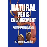 NATURAL PENIS ENLARGEMENT: Increase your Penis size Naturally, Learn Time- Tested Techniques and Routines, to help you Last Longer in Bed, and Achieve better Performance! NATURAL PENIS ENLARGEMENT: Increase your Penis size Naturally, Learn Time- Tested Techniques and Routines, to help you Last Longer in Bed, and Achieve better Performance! Kindle Paperback