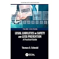 Legal Liabilities in Safety and Loss Prevention: A Practical Guide, Third Edition (Occupational Safety & Health Guide Series) Legal Liabilities in Safety and Loss Prevention: A Practical Guide, Third Edition (Occupational Safety & Health Guide Series) Kindle Hardcover Paperback