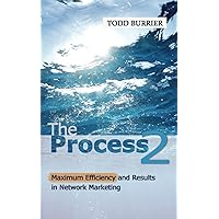 The Process 2: Tips for Maximum Efficiency and Results in Network Marketing The Process 2: Tips for Maximum Efficiency and Results in Network Marketing Paperback Kindle