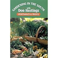 Gardening in the South: Vegetables & Fruits (Gardening in the South with Don Hastings) Gardening in the South: Vegetables & Fruits (Gardening in the South with Don Hastings) Hardcover Kindle