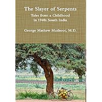 The Slayer of Serpents - Tales from a Childhood in 1940s South India The Slayer of Serpents - Tales from a Childhood in 1940s South India Hardcover