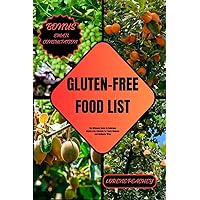 GLUTEN-FREE FOOD LIST: The Ultimate Guide to Delicious Gluten-free Lifestyle for Tasty Choices and Wellness Wins (NUTRITION NAVIGATORS Book 17) GLUTEN-FREE FOOD LIST: The Ultimate Guide to Delicious Gluten-free Lifestyle for Tasty Choices and Wellness Wins (NUTRITION NAVIGATORS Book 17) Kindle Paperback