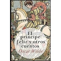 El príncipe feliz y otros cuentos (Spanish Edition) El príncipe feliz y otros cuentos (Spanish Edition) Paperback Kindle Hardcover