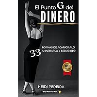 El Punto G del Dinero: 33 Formas de acariciarlo, amarrarlo y seducirlo (Spanish Edition) El Punto G del Dinero: 33 Formas de acariciarlo, amarrarlo y seducirlo (Spanish Edition) Kindle Paperback