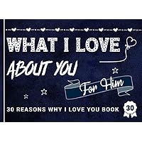 Reasons Why I Love You Book: What I Love About You Book - Fill In The Blank With Fun, Cute, Romantic Reasons Why You Love Your Boyfriend Or Husband ... for Valentines Day, Birthday, or Anniversary Reasons Why I Love You Book: What I Love About You Book - Fill In The Blank With Fun, Cute, Romantic Reasons Why You Love Your Boyfriend Or Husband ... for Valentines Day, Birthday, or Anniversary Paperback