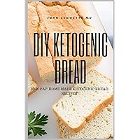 DIY KETOGENIC BREAD: Low cap home made ketogenic bread recipes