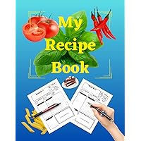 My Recipe Book: Cookbook Journal for Recipes