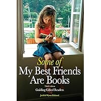 Some of My Best Friends Are Books: Guiding Gifted Readers (3rd edition) Some of My Best Friends Are Books: Guiding Gifted Readers (3rd edition) Paperback